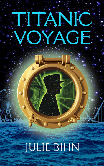 Cover of Titanic Voyage by Julie Bihn. Dark sky and ocean with an amusement park silhouette in the background. At front is a glowing porthole with a glowing male silhouette inside, seemingly some sort of captain.